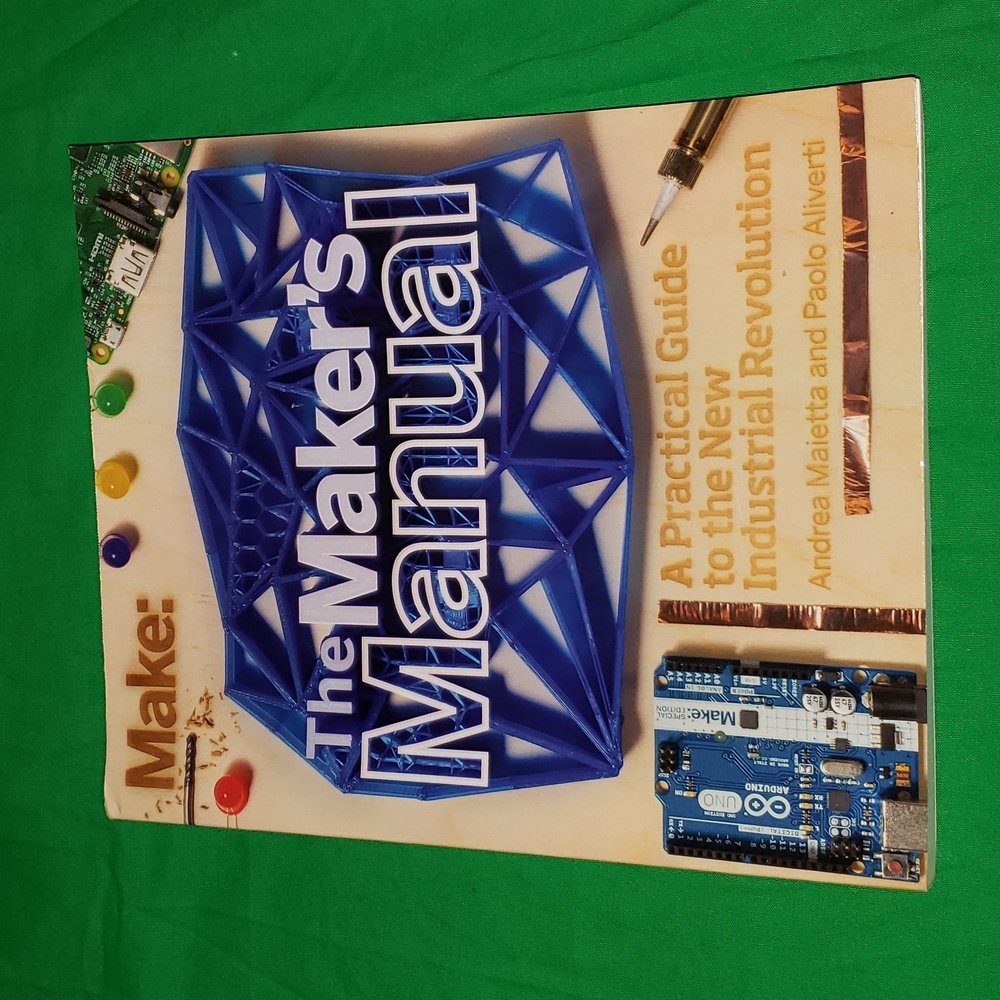 Make: The Maker's Manual a Practical Guide to the New Industrial Revolution Book